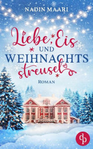 Title: Liebe, Eis und Weihnachtsstreusel, Author: Nadin Maari