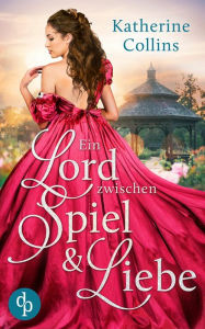 Title: Ein Lord zwischen Spiel und Liebe, Author: Katherine Collins