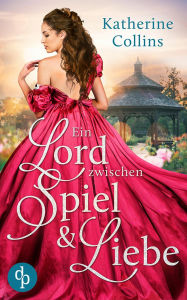 Title: Ein Lord zwischen Spiel und Liebe, Author: Katherine Collins