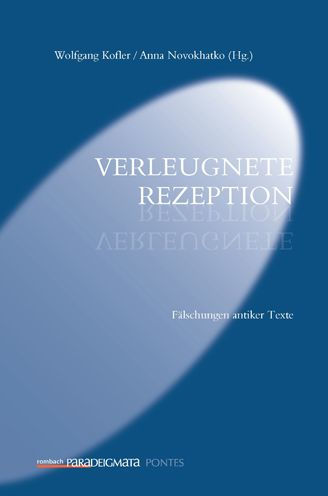 Verleugnete Rezeption: Falschungen antiker Texte