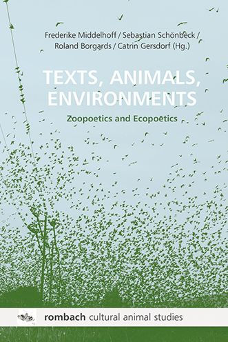 Texts, Animals, Environments: Zoopoetics and Ecopoetics
