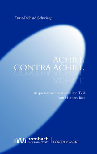 Achill contra Achill: Interpretationen zum zweiten Teil von Homers Ilias