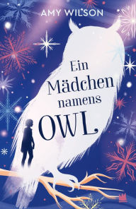 Title: Ein Mädchen namens Owl, Author: Amy Wilson