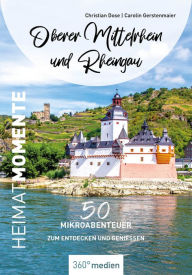 Title: Oberer Mittelrhein und Rheingau - HeimatMomente: 50 Tipps abseits der ausgetretenen Pfade, Author: Christian Dose