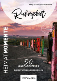Title: Ruhrgebiet - HeimatMomente: 50 Mikroabenteuer zum Entdecken und Genießen, Author: Philip Raillon