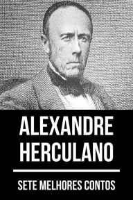 Title: 7 melhores contos de Alexandre Herculano, Author: Alexandre Herculano