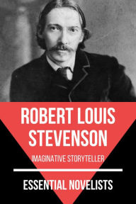 Title: Essential Novelists - Robert Louis Stevenson: imaginative storyteller, Author: Robert Louis Stevenson