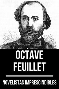 Title: Novelistas Imprescindibles - Octave Feuillet, Author: Octave Feuillet