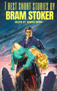 Title: 7 best short stories by Bram Stoker, Author: Bram Stoker