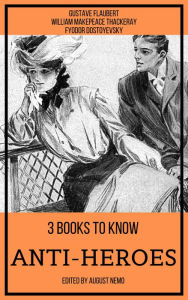 Title: 3 books to know Anti-heroes, Author: Gustave Flaubert