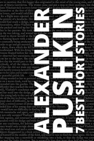 Title: 7 best short stories by Alexander Pushkin, Author: Alexander Pushkin