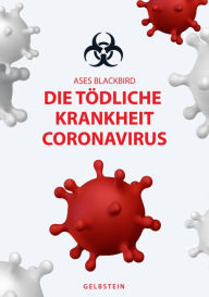 Title: DIE TÖDLICHE KRANKHEIT CORONAVIRUS, Author: ASES BLACKBIRD