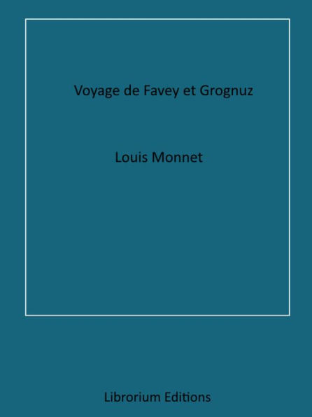 Voyage de Favey et Grognuz