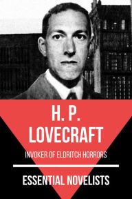 Title: Essential Novelists - H. P. Lovecraft: invoker of eldritch horrors, Author: H. P. Lovecraft