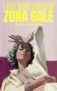 Title: 7 best short stories by Zona Gale, Author: Zona Gale