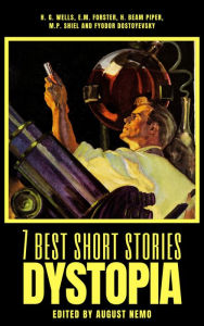 Title: 7 best short stories - Dystopia, Author: H. G. Wells
