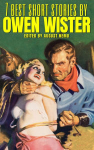 Title: 7 best short stories by Owen Wister, Author: Owen Wister