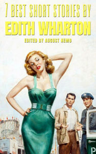 Title: 7 best short stories by Edith Wharton, Author: Edith Wharton
