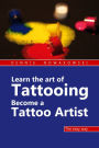 Learn the art of Tattooing - Become a Tattoo artist: The easy way