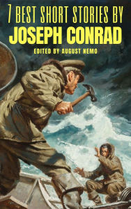 Title: 7 best short stories by Joseph Conrad, Author: Joseph Conrad