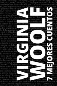 Title: 7 mejores cuentos de Virginia Woolf, Author: Virginia Woolf