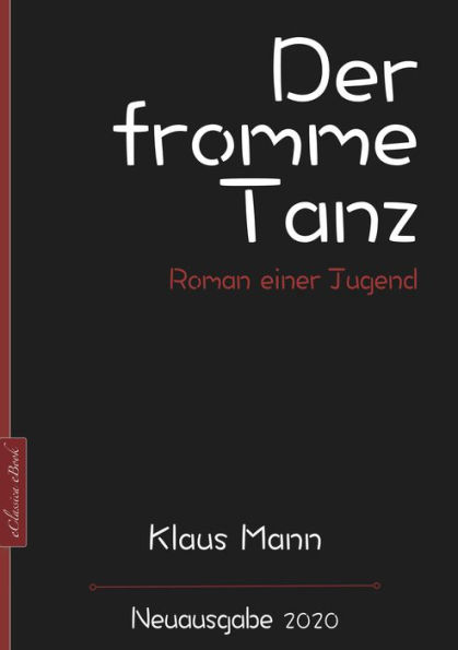 Klaus Mann: Der fromme Tanz - Roman einer Jugend: Neuausgabe 2020