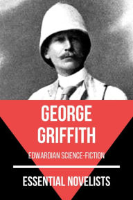Title: Essential Novelists - George Griffith: edwardian science-fiction, Author: George Griffith