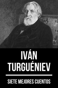 Title: 7 mejores cuentos de Iván Turguéniev, Author: Iván Turguéniev
