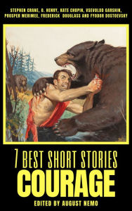 Title: 7 best short stories - Courage, Author: August Nemo