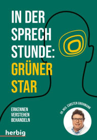 Title: In der Sprechstunde: Grüner Star: Erkennen - verstehen - behandeln, Author: Carsten Grohmann