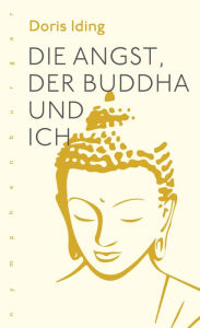 Title: Die Angst, der Buddha und ich, Author: Doris Iding