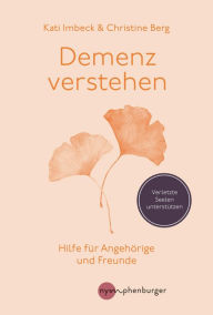 Title: Demenz verstehen: Hilfe für Angehörige und Freunde, Author: Kati Imbeck