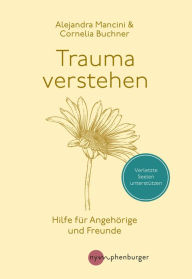 Title: Trauma verstehen: Hilfe für Angehörige und Freunde, Author: Alejandra Mancini