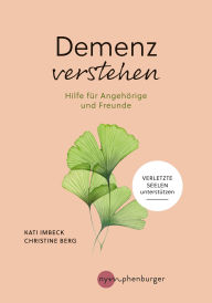 Title: Demenz verstehen: Hilfe für Angehörige und Freunde, Author: Kati Imbeck