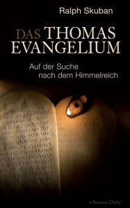 Title: Das Thomas-Evangelium. Auf der Suche nach dem Himmelreich, Author: Ralph Skuban