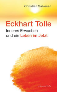 Title: Eckhart Tolle: Inneres Erwachen und ein Leben im JETZT, Author: Christian Salvesen