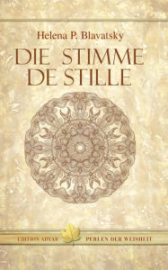 Title: Die Stimme der Stille, Author: Helena P. Blavatsky