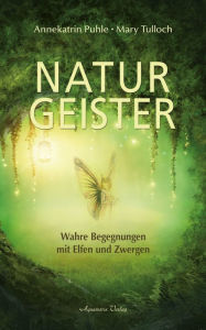 Title: Naturgeister - Wahre Begegnungen mit Elfen und Zwergen, Author: Annekatrin Puhle