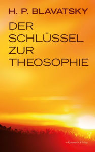 Title: Der Schlüssel zur Theosophie, Author: Helena P. Blavatsky