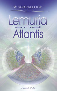 Title: Lemuria und Atlantis, Author: William Scott-Elliot