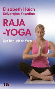 Title: Raja-Yoga: Der königliche Weg, Author: Elisabeth Haich