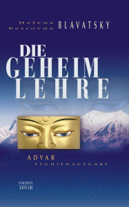 Title: Die Geheimlehre - Adyar Studienausgabe, Author: Helena P. Blavatsky
