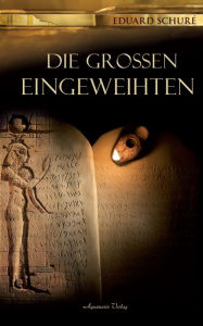 Title: Die großen Eingeweihten, Author: Eduard Schuré
