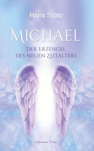 Title: Michael: Der Erzengel des Neuen Zeitalters, Author: Hans Stolp