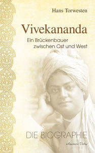 Title: Vivekananda: Ein Brückenbauer zwischen Ost und West, Author: Hans Torwesten