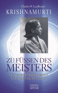 Title: Krishnamurti - Zu Füßen des Meisters: Die Meister der Weisheit und der geistige Pfad, Author: Leadbeater