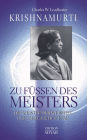 Krishnamurti - Zu Füßen des Meisters: Die Meister der Weisheit und der geistige Pfad