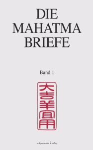 Title: Die Mahatma-Briefe: Band 1, Author: Norbert Lauppert