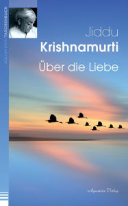 Title: Über die Liebe, Author: Jiddu Krishnamurti