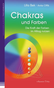 Title: Chakras und Farben: Die Kraft der Farben im Alltag leben, Author: Lilla Bek